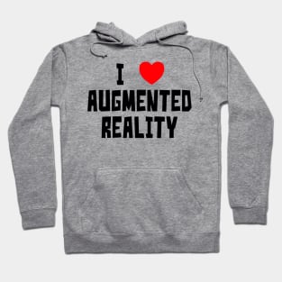 I Love Augmented Reality (Black text) Hoodie